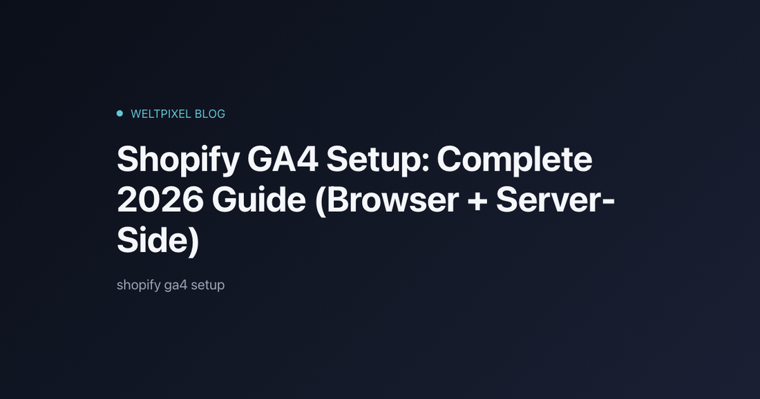 Shopify GA4 Setup: Complete 2026 Guide (Browser + Server-Side)