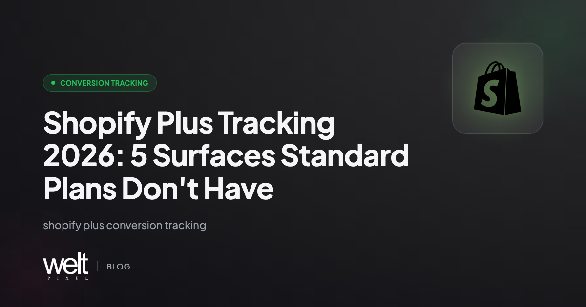 Shopify Plus Tracking 2026: 5 Surfaces Standard Plans Don't Have