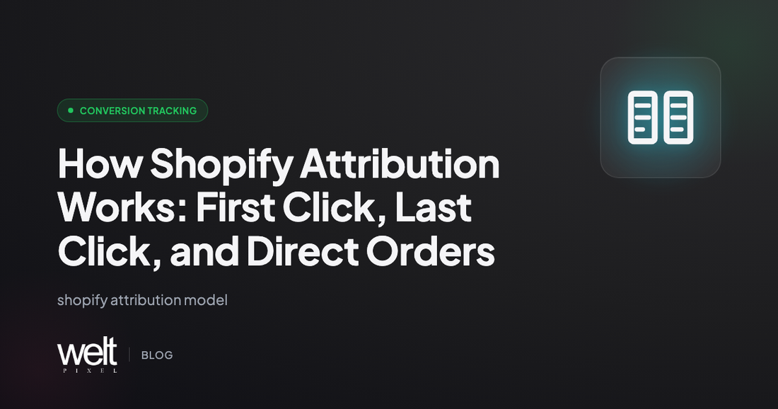 How Shopify Attribution Works: First Click, Last Click, and Direct Orders