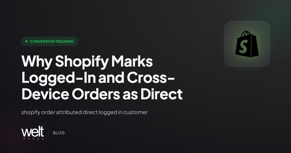 Why Shopify Marks Logged-In and Cross-Device Orders as Direct
