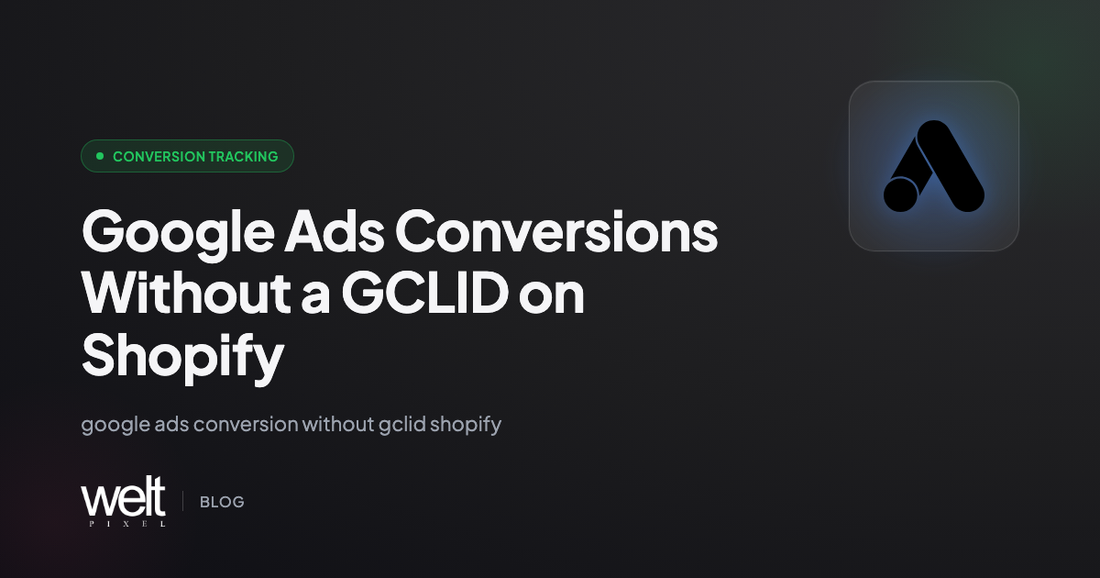 Google Ads Conversions Without a GCLID on Shopify