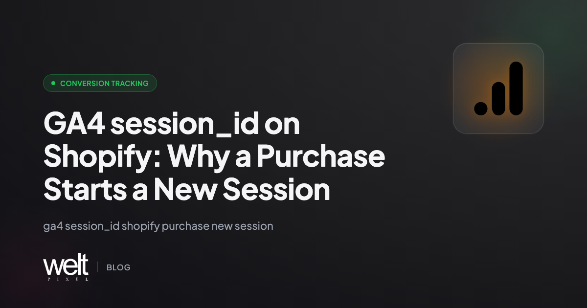 GA4 session_id on Shopify: Why a Purchase Starts a New Session