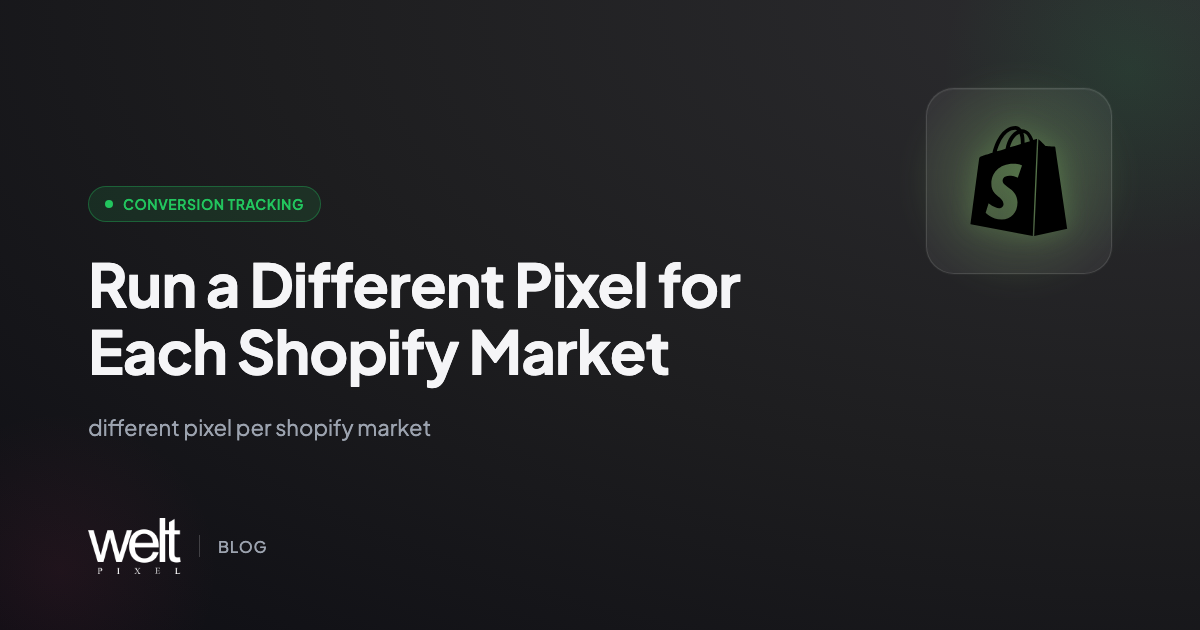 Run a Different Pixel for Each Shopify Market