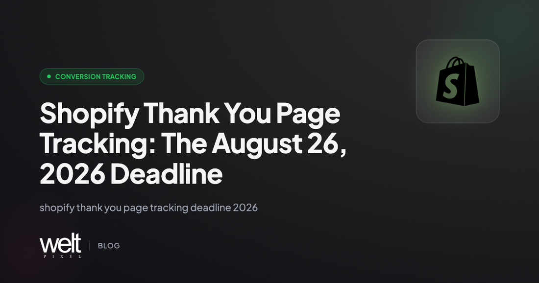 Shopify Thank You Page Tracking: The August 26, 2026 Deadline