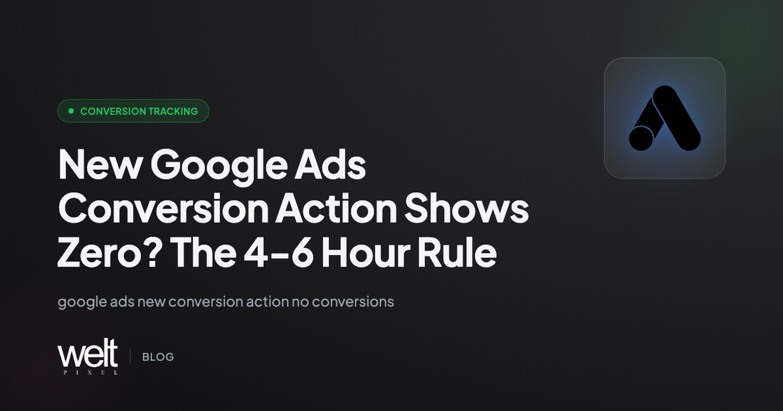 New Google Ads Conversion Action Shows Zero? The 4-6 Hour Rule