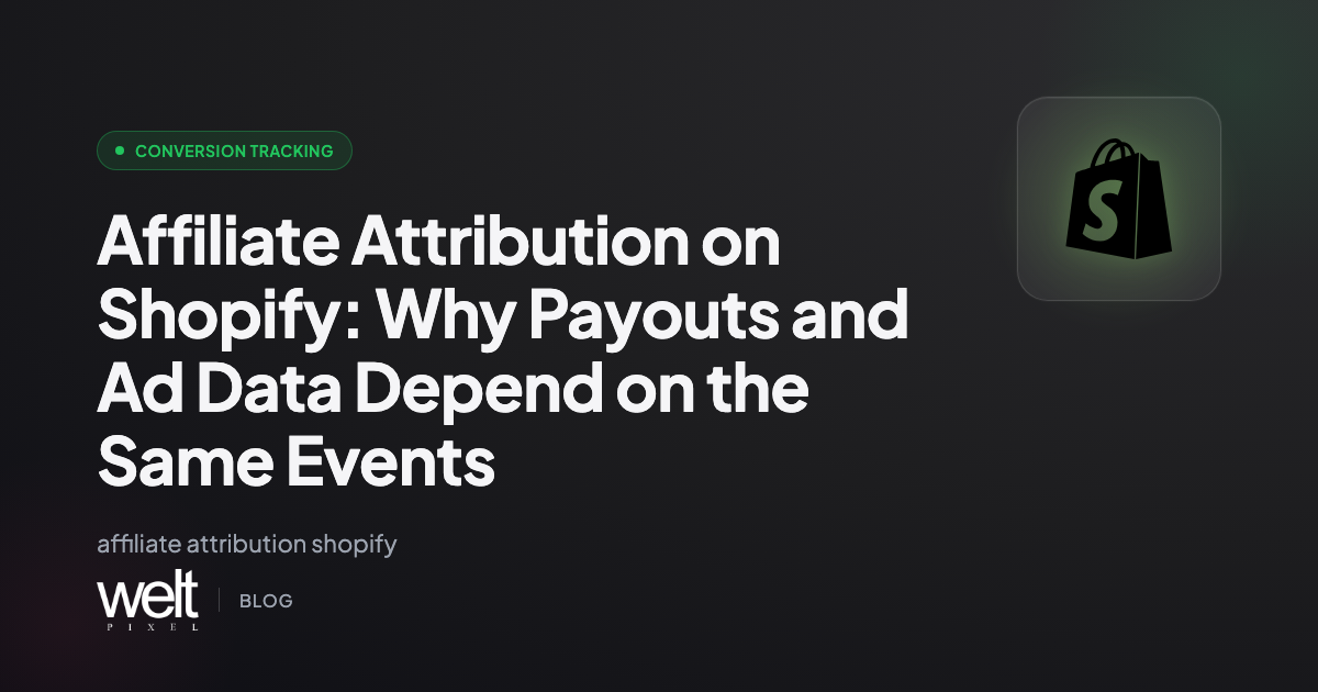 Affiliate Attribution on Shopify: Why Payouts and Ad Data Depend on the Same Events