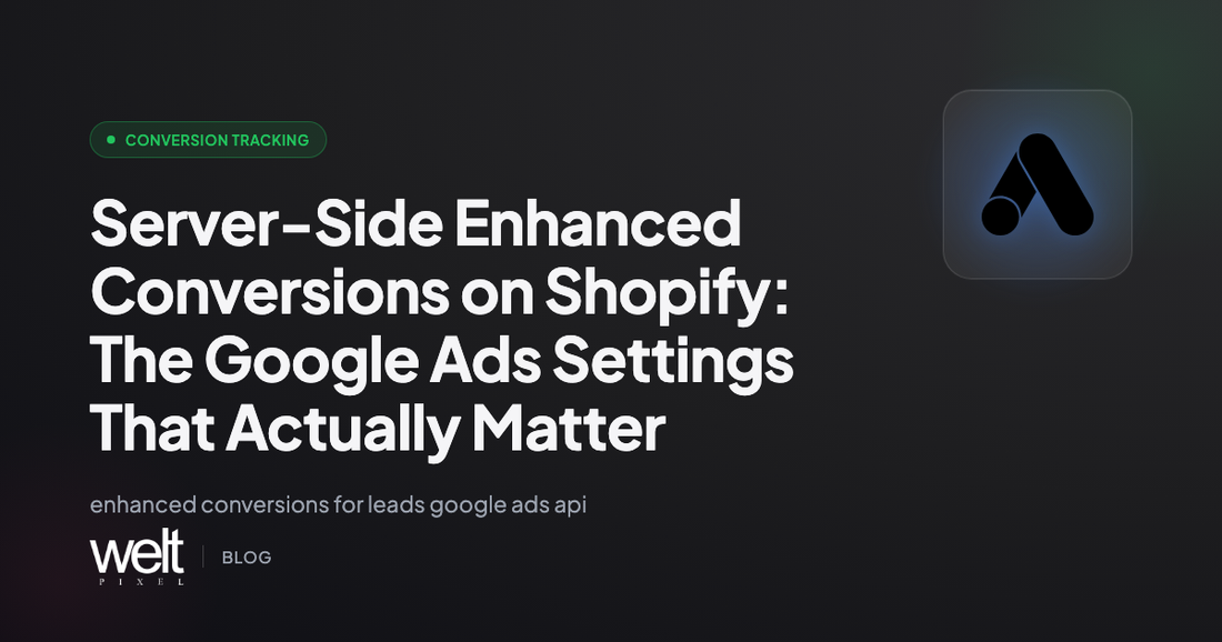 Server-Side Enhanced Conversions on Shopify: The Google Ads Settings That Actually Matter