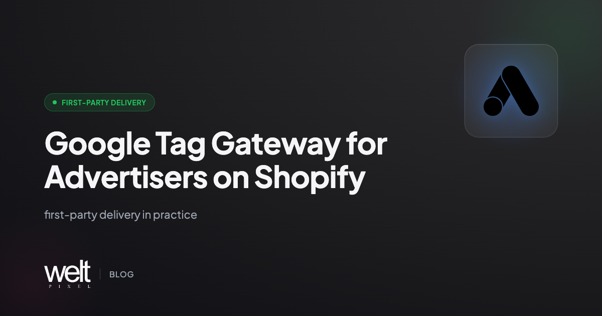 Google Tag Gateway for Advertisers on Shopify: First-Party Delivery in Practice
