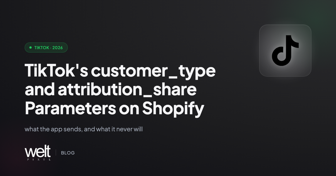 TikTok's customer_type and attribution_share Parameters on Shopify