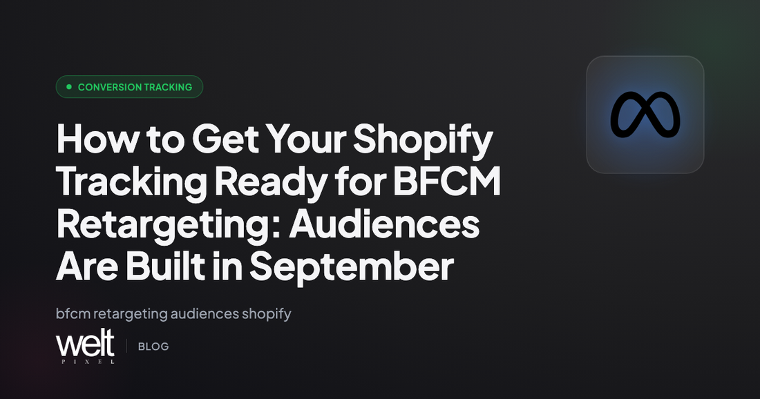 How to Get Your Shopify Tracking Ready for BFCM Retargeting: Audiences Are Built in September