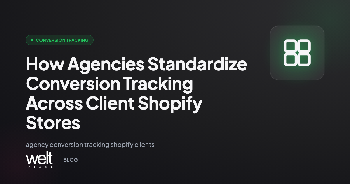 How Agencies Standardize Conversion Tracking Across Client Shopify Stores