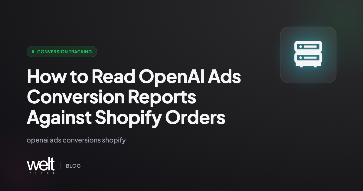 How to Read OpenAI Ads Conversion Reports Against Shopify Orders
