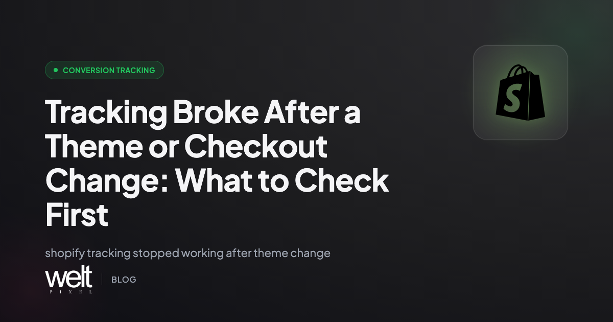 Tracking Broke After a Theme or Checkout Change: What to Check First