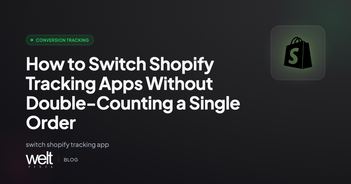 How to Switch Shopify Tracking Apps Without Double-Counting a Single Order