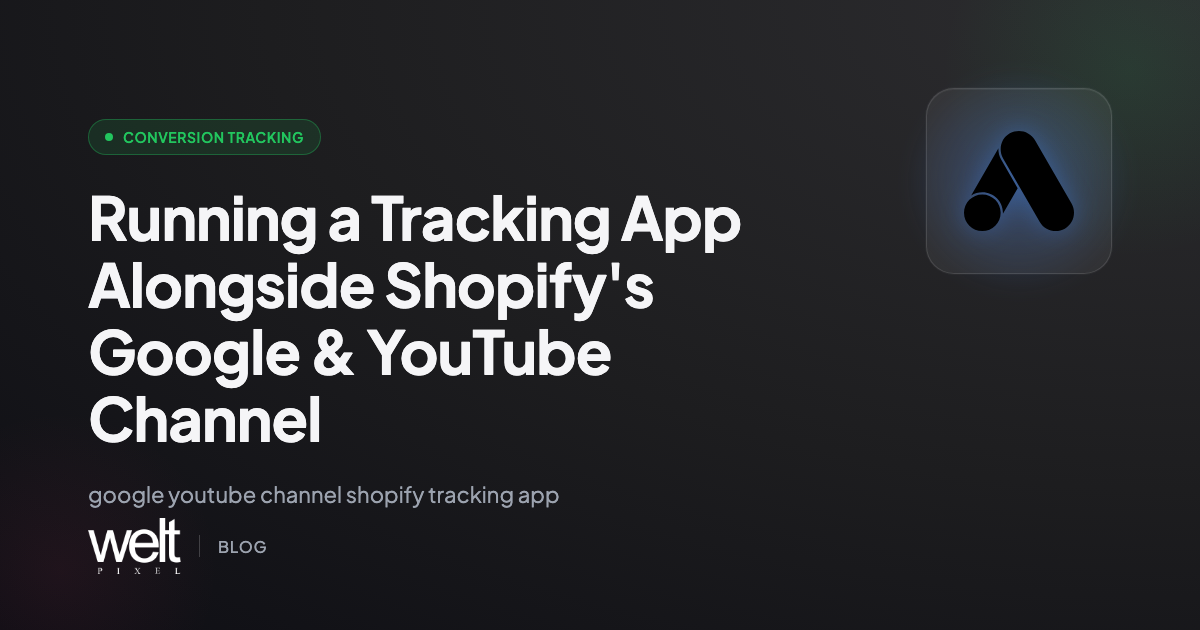 Running a Tracking App Alongside Shopify's Google & YouTube Channel