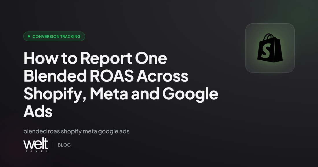 How to Report One Blended ROAS Across Shopify, Meta and Google Ads