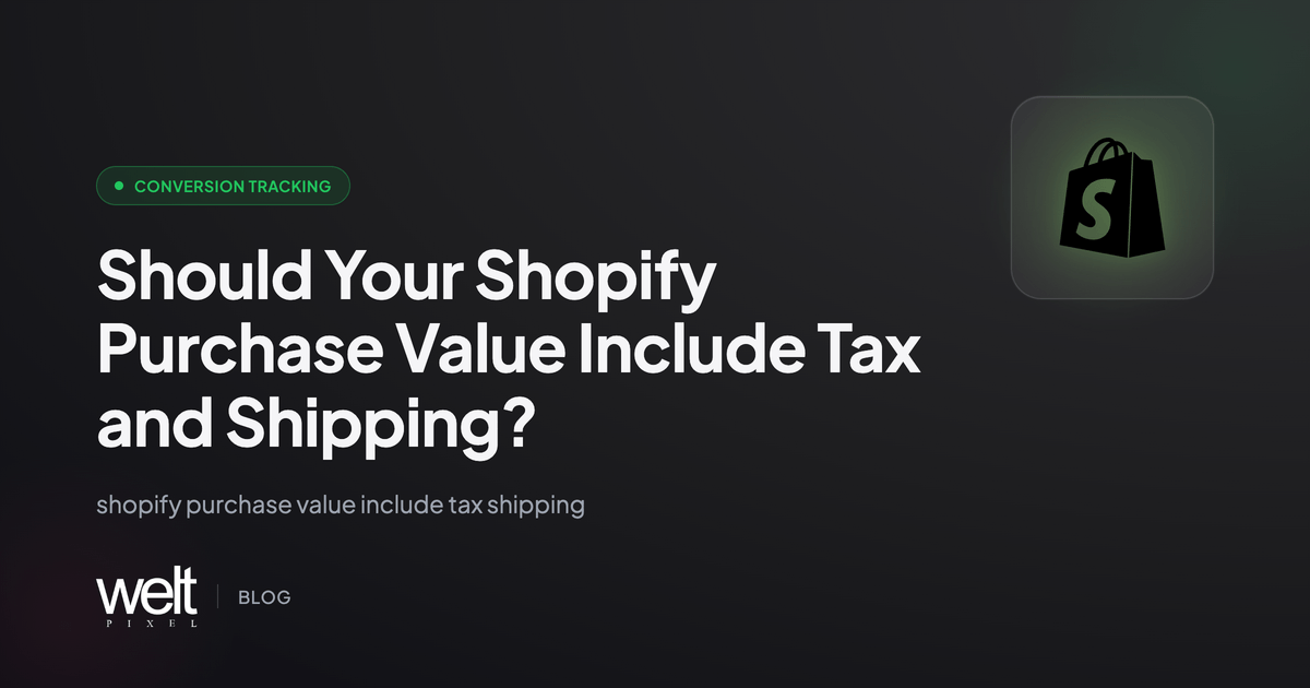 Should Your Shopify Purchase Value Include Tax and Shipping?