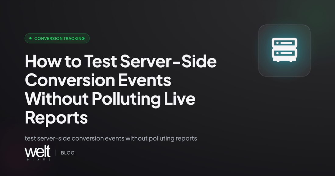 How to Test Server-Side Conversion Events Without Polluting Live Reports