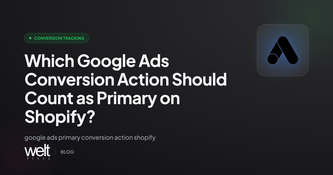 Which Google Ads Conversion Action Should Count as Primary on Shopify?