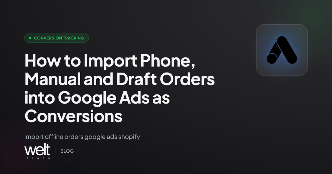 How to Import Phone, Manual and Draft Orders into Google Ads as Conversions