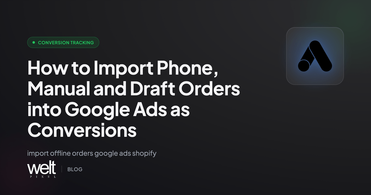 How to Import Phone, Manual and Draft Orders into Google Ads as Conversions