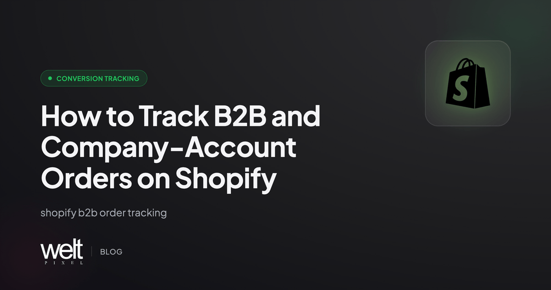 How to Track B2B and Company-Account Orders on Shopify