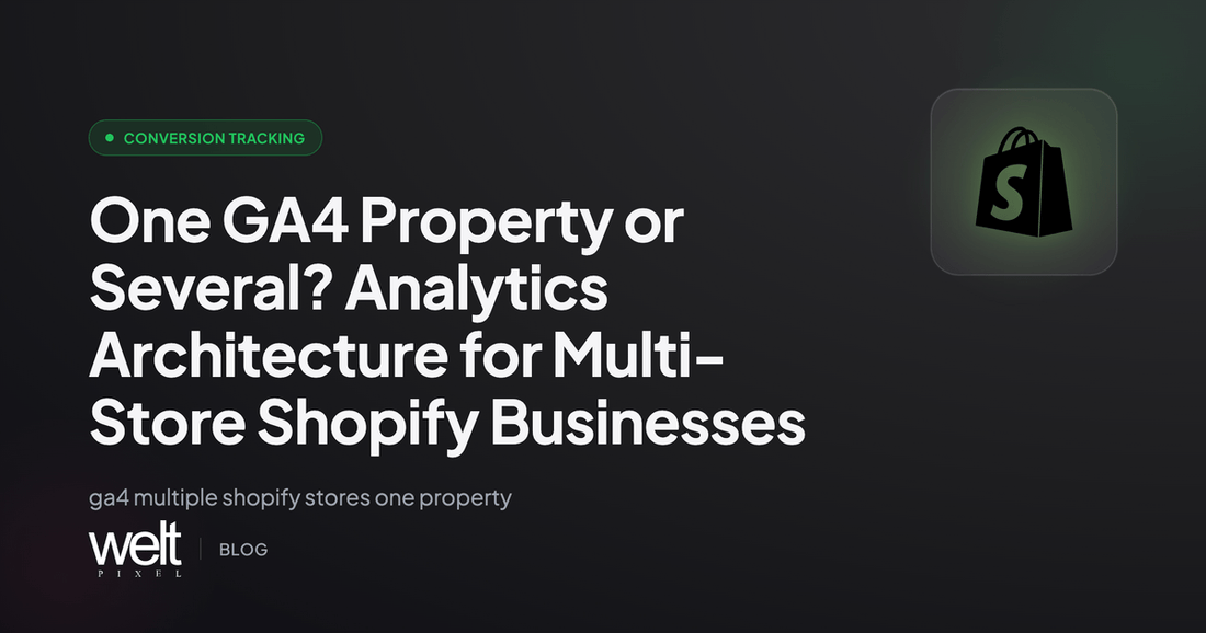One GA4 Property or Several? Analytics Architecture for Multi-Store Shopify Businesses