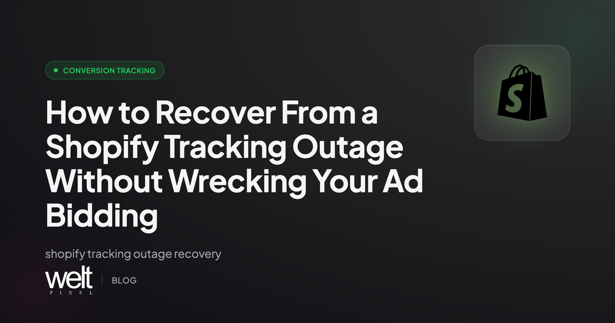 How to Recover From a Shopify Tracking Outage Without Wrecking Your Ad Bidding
