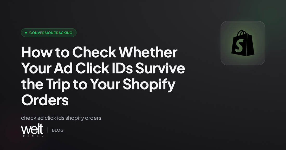 How to Check Whether Your Ad Click IDs Survive the Trip to Your Shopify Orders