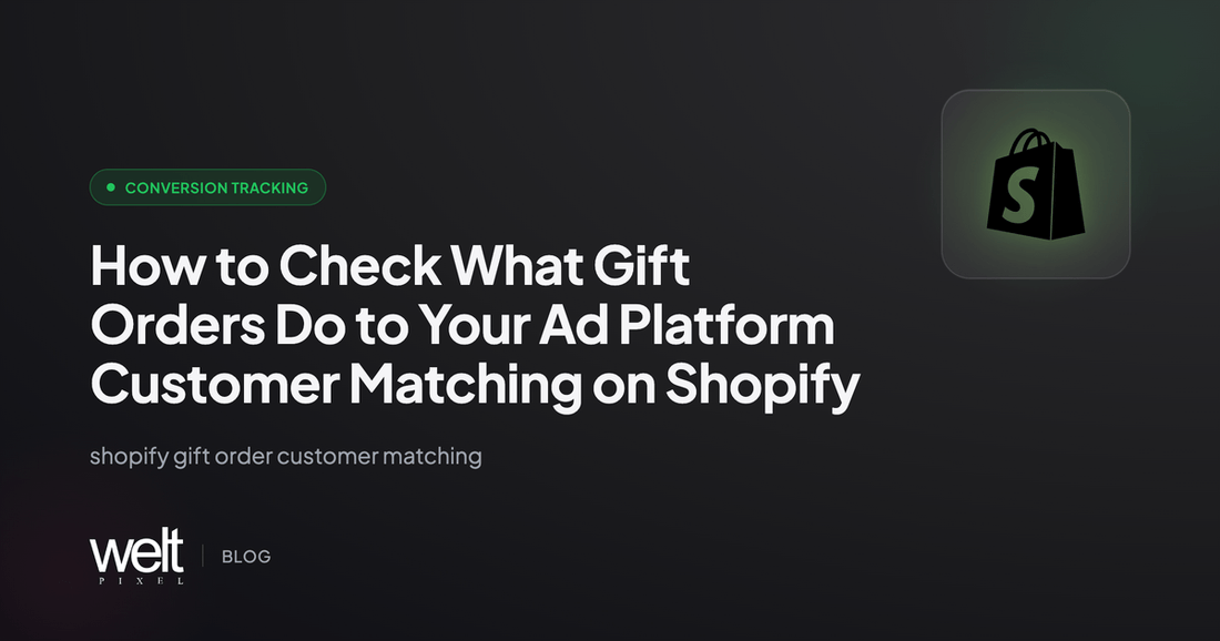 How to Check What Gift Orders Do to Your Ad Platform Customer Matching on Shopify