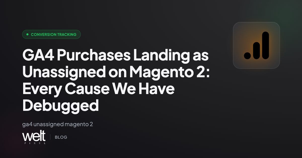 GA4 Purchases Landing as Unassigned on Magento 2: Every Cause We Have Debugged