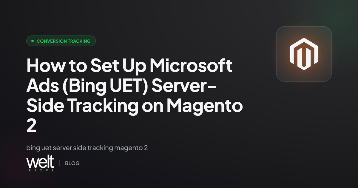 How to Set Up Microsoft Ads (Bing UET) Server-Side Tracking on Magento 2