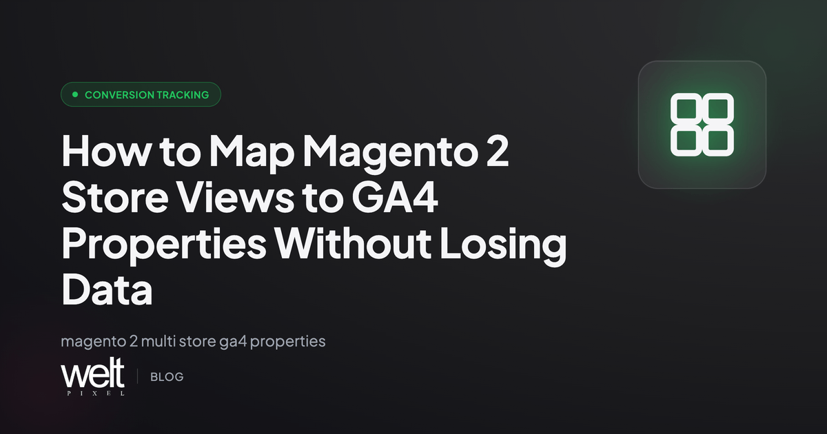 How to Map Magento 2 Store Views to GA4 Properties Without Losing Data