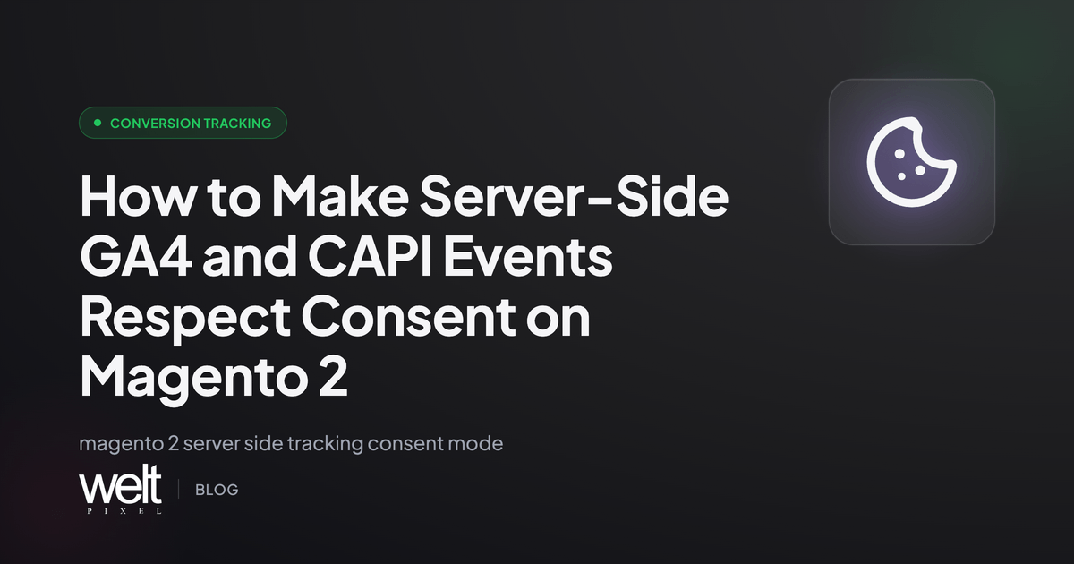 How to Make Server-Side GA4 and CAPI Events Respect Consent on Magento 2