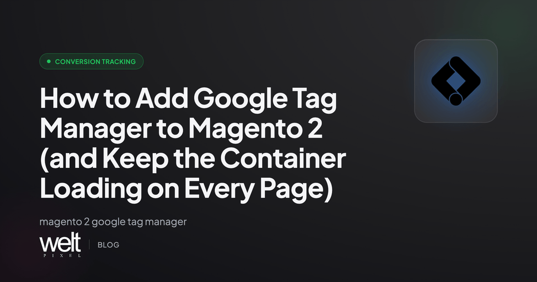 How to Add Google Tag Manager to Magento 2 (and Keep the Container Loading on Every Page)